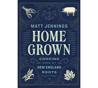 Homegrown: Cooking from My New England Roots