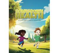 Homegrown Health: A Physical Education Guide for Homeschoolers