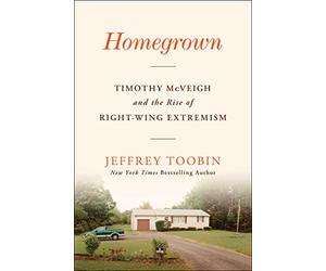Homegrown: Timothy McVeigh and the Rise of Right-Wing Extremism