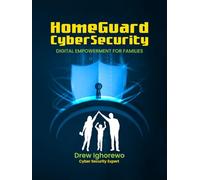HomeGuard Cybersecurity: Digital Empowerment for Families