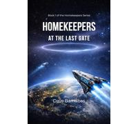 Homekeepers at the Last Gate: A Wounded Sky • A Secret Exodus • The Choice That Saved the World