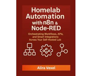 Homelab Automation with n8n & Node-RED: Orchestrating Workflows, APIs, and Smart Integrations Across Your Self-Hosted Lab