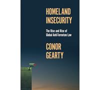 Homeland Insecurity: The Rise and Rise of Global Anti-Terrorism Law (History of Violence)