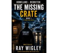 Homeland - Redditch Book 1 The Missing Crate (HOMELAND- Redditch UK Homeland Ssecurity)