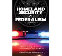 Homeland Security and Federalism: Protecting America from Outside the Beltway