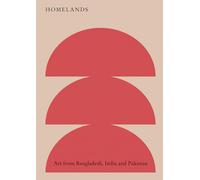 Homelands: Art from Bangladesh, India and Pakistan