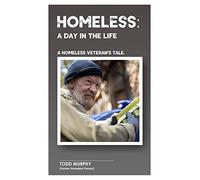 Homeless: A Day In The Life: A Homeless Veteran's tale