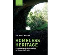 Homeless Heritage: Collaborative Social Archaeology as Therapeutic Practice