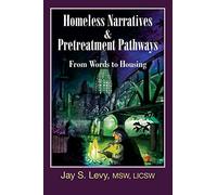Homeless Narratives & Pretreatment Pathways: From Words to Housing (New Horizons in Therapy)