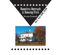 Homeless Outreach & Housing First: Lessons Learned