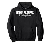 Homelessness Is A Policy Choice Apparel Pullover Hoodie