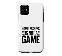 Homelessness Is Not A Game Thought Provoking Case for iPhone 11