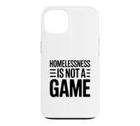 Homelessness Is Not A Game Thought Provoking Case for iPhone 13