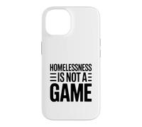 Homelessness Is Not A Game Thought Provoking Case for iPhone 14