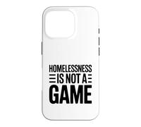 Homelessness Is Not A Game Thought Provoking Case for iPhone 16 Pro