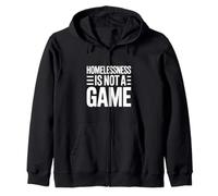 Homelessness Is Not A Game Thought Provoking Zip Hoodie