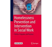 Homelessness Prevention and Intervention in Social Work: Policies, Programs, and Practices