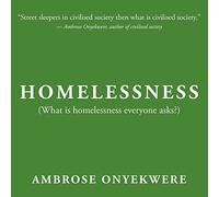 Homelessness: What is homelessness everyone asks?