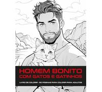 HOMEM BONITO COM GATOS E GATINHOS LIVRO DE COLORIR: Pai gato engraçado e fofo | Relaxamento e alívio do stress | Livro de colorir - 60 páginas para adultos, adolescentes e crianças