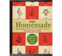 Homemade: A Surprisingly Easy Guide to Making Hundreds of Everyday Products You Would Otherwise Buy