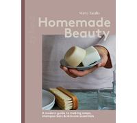 Homemade Beauty : A Modern Guide to Making Soaps, Shampoo Bars & Skincare Essentials