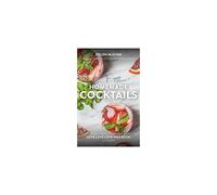 Homemade Cocktails: The essential guide to making great cocktails, infusions, syrups, shrubs and more