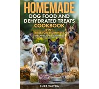Homemade Dog Food and Dehydrated Treats Cookbook 4-in-1 Bible for Beginners: Quick Meals, Slow Cooker Recipes, Natural Chews, and Brain Games