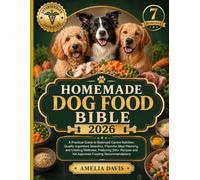 Homemade Dog Food Bible 2026: A Practical Guide to Balanced Canine Nutrition, Quality Ingredient Selection, Flavorful Meal Planning, and Lifelong ... Davis's Wholesome Recipes for Dogs Series)