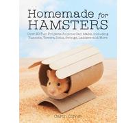 Homemade for Hamsters: Over 20 Fun Projects Anyone Can Make, Including Tunnels, Towers, Dens, Swings, Ladders and More