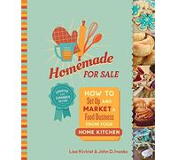 Homemade for Sale, Second Edition: How to Set Up and Market a Food Business from Your Home Kitchen