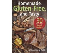 Homemade, Gluten-Free, and Tasty: 30 Quick and Easy Bread Recipes