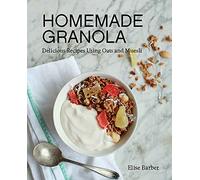 Homemade Granola: Delicious Recipes Using Oats and Muesli