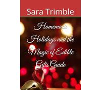 Homemade Holidays and the Magic of Edible Gifts Guide