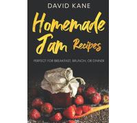 Homemade Jam Recipes: Perfect for breakfast, brunch, or dinner