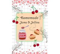 Homemade Jams & Jellies: A Sweet Tooth’s Recipe Journal