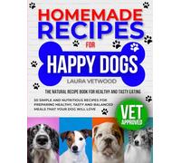 Homemade Recipes for Happy Dogs: The Natural Cookbook for Healthy and Tasty Meals