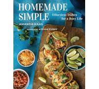 Homemade Simple: Effortless Dishes for a Busy Life