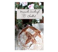 HOMEMADE SOURDOUGH BREAD CHECKLIST -Two Free Bonus Recipes and two FREE Bookmarks included on the last page. Gift Idea for the home baker - 100 Pages- Softcover 6” x 9”