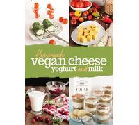Homemade Vegan Cheese, Yoghurt and Milk