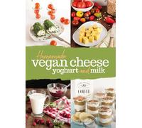 Homemade Vegan Cheese, Yoghurt and Milk