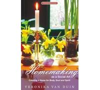 Homemaking as a Social Art: Creating a Home for Body, Soul and Spirit
