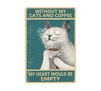Homeoanimal Without My Cats and Coffee My Heart Would Be Empty Tin Sign Vintage Plaque Metal Poster Wall Decor for Home Kitchen Garage Bar Pub Art Decor Wall Poster Gift 6" x 8"
