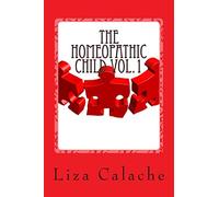 Homeopathic Child: Fast & Easy Guide to Finding Homeopathic Remedies: 1 (A-I)