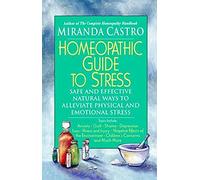 Homeopathic Guide to Stress: Safe and Effective Natural Ways to Alleviate Physical and Emotional Stress