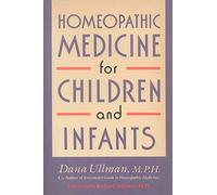 Homeopathic Medicine for Children and Infants by Dana Ullman (Feb 6 2002)
