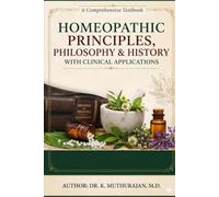 Homeopathic principles philosophy history and clinical applications: Homeopathy (Homeopathy Books)