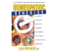 Homeopathic Remedies: A Quick and Easy Guide to Common Disorders and Their Homeopathic Remedies