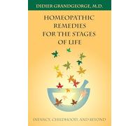 Homeopathic Remedies for the Stages of Life: Infancy, Childhood and Beyond