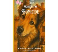 Homeopaths and Homicide: A Pooch Cassidy Novel: 1
