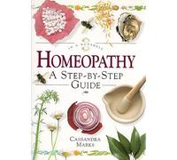Homeopathy: A Step-by-step Guide (In a Nutshell)